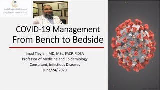 COVID-19 Management From Bench to Bedside Dr. Imad Tleyjeh