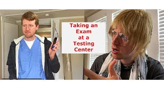 Taking an Exam at a Testing Center