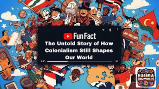 The Untold Story of How Colonialism Still Shapes Our World