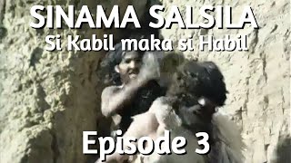 Episode 03 Salsila pasal si Kabil maka si Habil