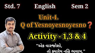 Std 7 English Sem 2 | Unit 4 Q of Yesnoyesnoyesno | Activity 1, 3A, 3B, \u0026 4 | GSEB | Cp Nimavat