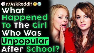 What Happened To The Girl Who Was Unpopular After School? (r/AskReddit)