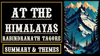 At the Himalayas by Rabindranath Tagore | Short Story Summary Analysis \u0026 Themes @Aspiring_Minds