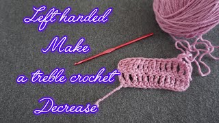 Left handed crochet: how to make a treble crochet decrease