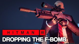 HITMAN™ 3 - Dropping The F-Bomb (Silent Assassin)