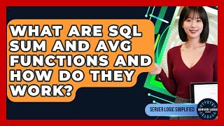 What Are SQL SUM And AVG Functions And How Do They Work? - Server Logic Simplified