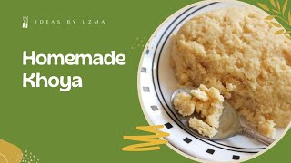 Homemade Khoya || Delicious Khoya || Easy Recipe of Khoya || Ideas by Uzma