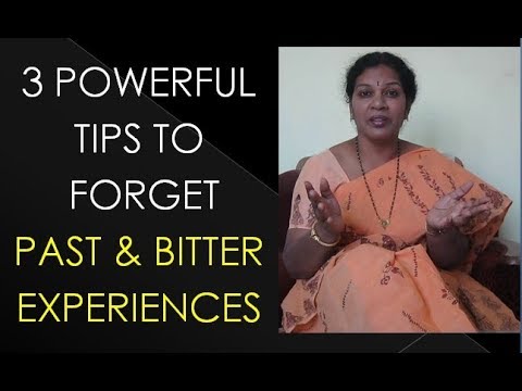 HOW TO FORGET PAST/ BITTER EXPERIENCES HOW TO FORGET PAST/ BITTER EXPERIENCES