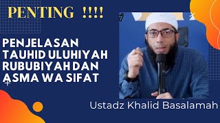 PENJELASAN TAUHID USTADZ KHALID BASALAMAH || ULUHIYAH RUBUBIYAH DAN ASMA WA SIFAT || TERBARU