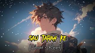 Sau_Tarah_Ke New (Slowed + Reverb) Song 2023 ||  Mr Lofi Lover