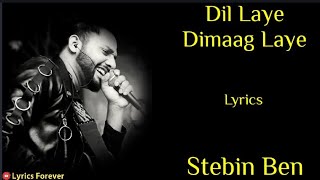 Dil Laya Dimaag Laya Song - Lyrics | Stebin Ben | Anam Darbar | Sunny Chopra | Aadil K | Kumar,Sunny