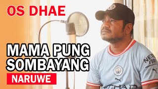 LAGU AMBON TERBARU | MAMA PUNG SOMBAYANG (NARUWE) by OS DHAE