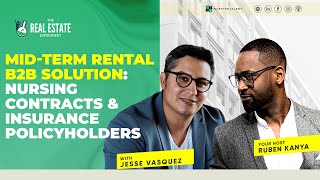 Mid-Term Rental B2B Solution: Nursing Contracts & Insurance Policyholders w/ Jesse Vasquez - Ep #208
