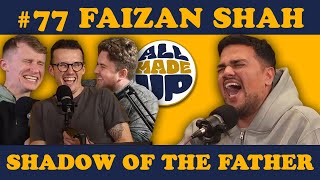 Faizan Shah | All Made Up Podcast #77