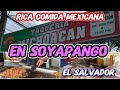 RICA COMIDA MEXICANA EN SOYAPANGO EL SALVADOR 🤤🫔🥙 #diaspora #usa #canada #europe