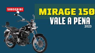 MIRAGE 150 VALE A PENA A COMPRA - 2023