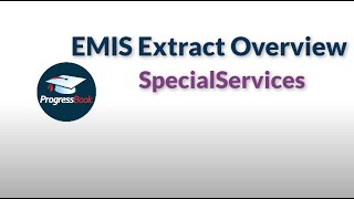 ProgressBook SpecialServices: EMIS Extract Overview