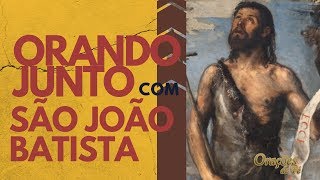 ORANDO JUNTO COM SÃO JOÃO BATISTA