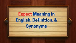 Expect Meaning in English, Definition, \u0026 Synonyms | Thesaurus Thrive