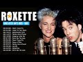 ROXETTE GRANDES EXITOS ~ The Very Best Of Roxette ~ Roxette Greatest Hits Full Album