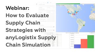 Webinar: How to Evaluate Supply Chain Strategies with anyLogistix Supply Chain Simulation