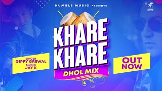 Khare Khare Dhol Mix | Gippy Grewal | Jay K | Humble Music |