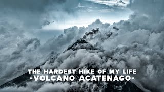 Extreme climb to the highest volcano in South America - ACATENANGO GUATEMALA