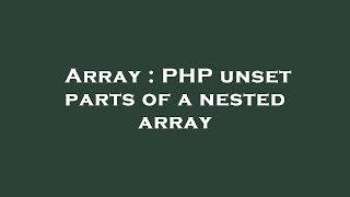 Array : PHP unset parts of a nested array