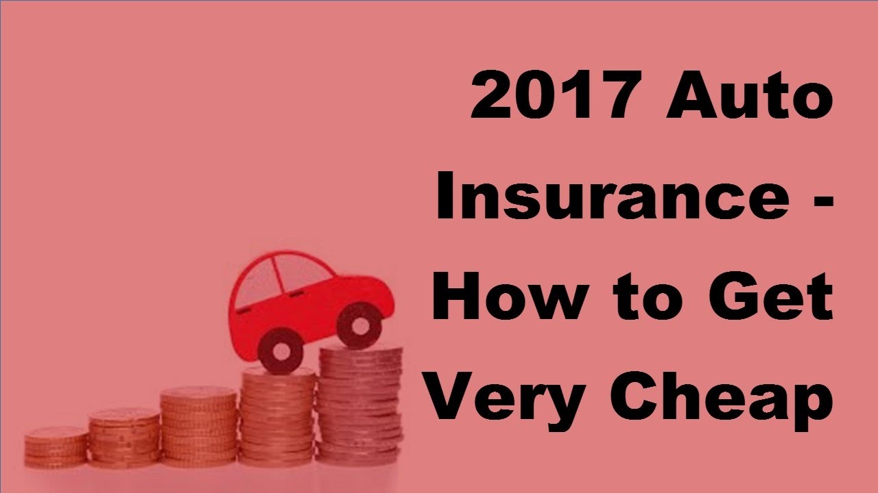 2017 Auto Insurance | How To Get Very Cheap And Affordable Insurance ...