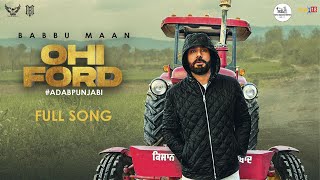 Babbu Maan - Ohi Ford (Full Song) Adab Punjabi | New Punjabi Songs 2022