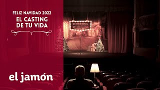 El Casting de tu Vida · Anuncio de Navidad 2022 · Supermermercados El Jamón