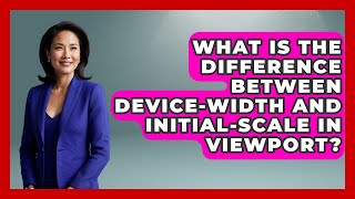 What Is the Difference Between Device-Width and Initial-Scale in Viewport? | Simple HTML Studio News