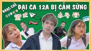[NHẠC CHẾ] ĐẠI CA LỚP 12A BỊ CẮM SỪNG - Thanh Tiến Phàn