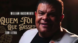 William Nascimento - Quem Foi Que Disse ? - COM LETRA [VideoLETRA Gospel Musics]