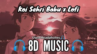 8D Audio Music - Koi Sehri Babu x Lofi | 🎧 Used Headphones 🎧