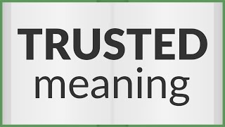 Trusted | meaning of Trusted