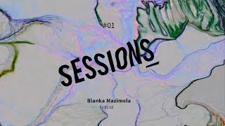 Sessions x Blanka Mazimela