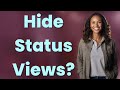 Does Disabling Read Receipts Hide WhatsApp Status Views?