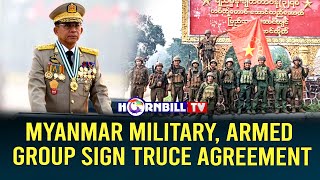 MYANMAR MILITARY, ARMED GROUP SIGN TRUCE AGREEMENT