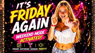 IT’S FRIDAY AGAIN 🔥 Weekend Mode Activated