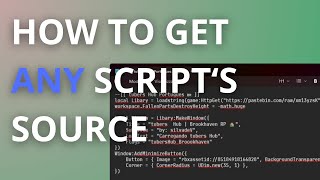 HOW TO GET ANY SCRIPT'S SOURCE! [WORKING]