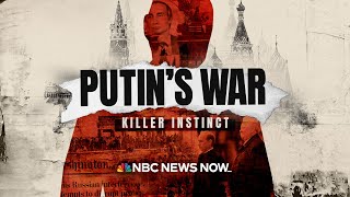 Putin’s War: Killer Instinct