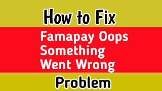 Fix FamPay App Oops Something Went Wrong Error | FamPay something went wrong error Solution