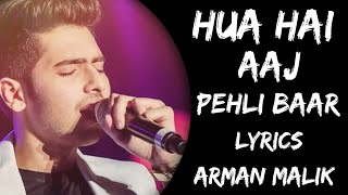 Hua Hai aaj Pehli Baar Jo Aise Muskuraya Hoon (Lyrics) - Arman Malik |