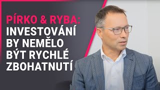 Pírko (Bohemian Empire) \u0026 Ryba (GOLDEN GATE CZ): Cílem investování by nemělo být rychlé zbohatnutí