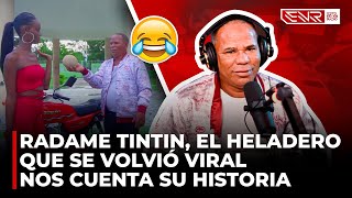 RADAME TINTIN: EL HELADERO QUE SE VOLVIÓ VIRAL NOS CUENTA SU TRISTE HISTORIA