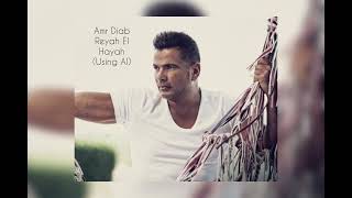 Amr Diab Reyah El Hayah (Using AI) عمرو دياب رياح الحياة (باستخدام الذكاء الاصطناعي)