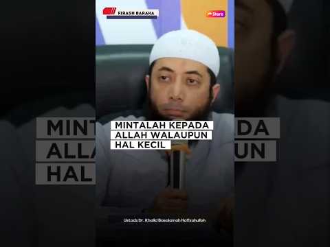 MINTALAH KEPADA ALLAH SAMPAI PERKARA REMEH SEKALIPUN - Ustadz Dr ...