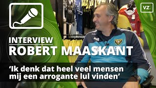 Robert Maaskant: ‘Ik denk dat heel veel mensen mij een arrogante lul vinden’