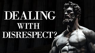 7 STOIC LESSONS TO HANDLE   DISRESEPECT (STOICISM)